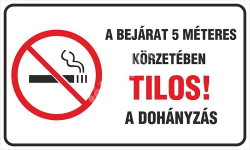 A bejárat 5 méteres körzetében tilos a dohányzás!