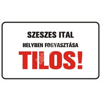 Szeszes ital helyben fogyasztása Tilos!
