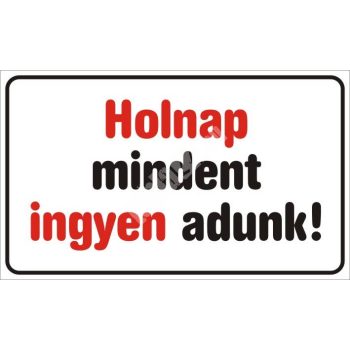 Holnap mindent ingyen adunk!