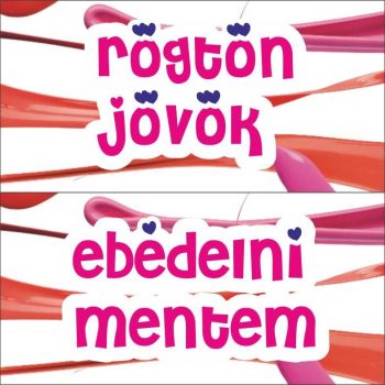 Rögtön jövök - Ebédelni mentem 16