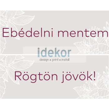 Rögtön jövök - Ebédelni mentem 28 - szürke virágos