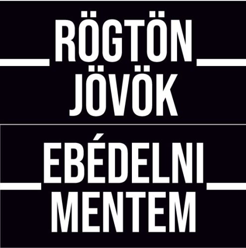 Rögtön jövök - Ebédelni mentem 40 - minimál fekete