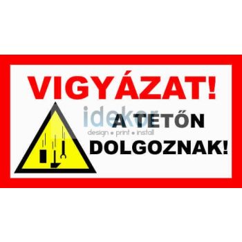 VIGYÁZAT! A tetőn dolgoznak.