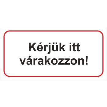 Kérjük itt várakozzon! matrica/tábla