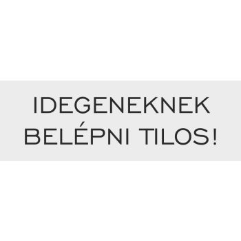 Idegeneknek belépni tilos felirat