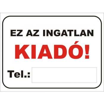 Ez az ingatlan kiadó felirat/tábla
