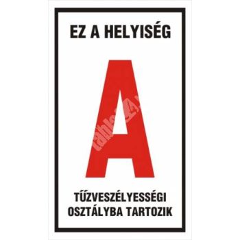   Ez a helyiség "A" tűzveszélyességi osztályba tartozik