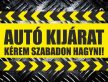 AUTO KIJÁRAT, kérem a bejáratot szabadon hagyni!