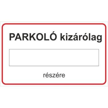 Parkoló kizárólag… - 25 cm x 15 cm - matrica