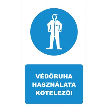 Védőruha használata kötelező! - 15 cm x 25 cm - tábla