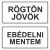 Fehér Rögtön jövök-Ebédelni mentem - tábla + damil