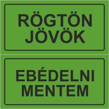 Zöld Rögtön jövök-Ebédelni mentem - tábla + damil