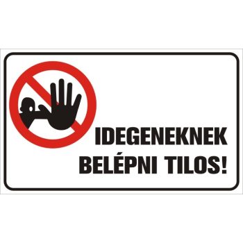 Idegeneknek belépni tilos! - 25 cm x 15 cm - tábla