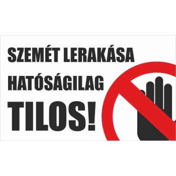   Szemét lerakása hatóságilag tilos! - 25 cm x 15 cm - tábla