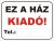 Ez a ház kiadó! - 50 cm x 40 cm - tábla