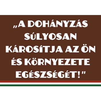   Nemzeti Dohánybolt "A dohányzás súlyosan károsítja az Ön és környezete egészségét!"