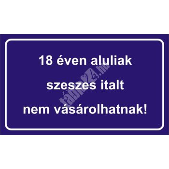   Választható színű "18 éven aluliak szeszes italt nem vásárolhatnak!" légkamrás tábla