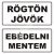 Rögtön jövök - Ebédelni mentem s01 - Választható színű